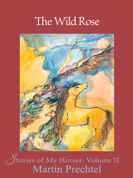 Title details for The Wild Rose by Martín Prechtel - Available
